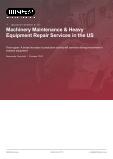 Machinery Maintenance & Heavy Equipment Repair Services in the US - Industry Market Research Report