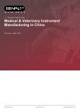 Medical & Veterinary Instrument Manufacturing in China - Industry Market Research Report