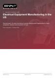 Electrical Equipment Manufacturing in the US - Industry Market Research Report