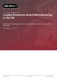 Loaded Electronic Board Manufacturing in the UK - Industry Market Research Report