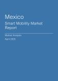  Mexico Smart Mobility Market Report- Q1 2025