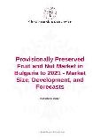 Provisionally Preserved Fruit and Nut Market in Bulgaria to 2021 - Market Size, Development, and Forecasts