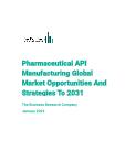 Pharmaceutical API Manufacturing Global Market Opportunities And Strategies To 2031