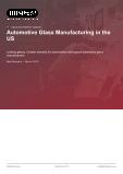 Automotive Glass Manufacturing in the US - Industry Market Research Report