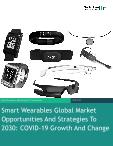 Smart Wearables Global Market Opportunities And Strategies To 2030: COVID-19 Growth And Change