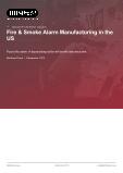 Fire & Smoke Alarm Manufacturing in the US - Industry Market Research Report