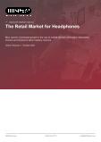 The Retail Market for Headphones in the US - Industry Market Research Report