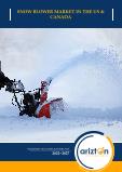U.S and Canada Snow Blower Market - Industry Outlook & Forecast 2022-2027
