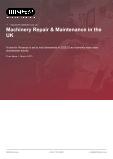 Machinery Repair & Maintenance in the UK - Industry Market Research Report