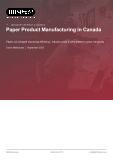 Paper Product Manufacturing in Canada - Industry Market Research Report