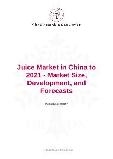 Juice Market in China to 2021 - Market Size, Development, and Forecasts