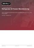 Refrigerator & Freezer Manufacturing in the US - Industry Market Research Report