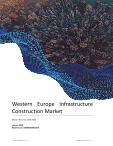 Western Europe Infrastructure Construction Market Size, Trends and Analysis by Key Countries, Sector (Railway, Roads, Water and Sewage, Electricity and Power, Others), and Segment Forecast, 2021-2026