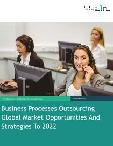 Business Processes Outsourcing Global Market Opportunities And Strategies To 2022