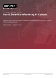 Iron & Steel Manufacturing in Canada - Industry Market Research Report