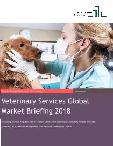 Veterinary Services Market Global Briefing 2018