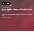 Audio & Video Equipment Manufacturing in Canada - Industry Market Research Report