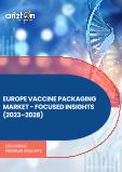 Europe Vaccine Packaging Market - Focused Insights 2023-2028
