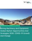 Mining Machinery And Equipment Global Market Opportunities And Strategies 2030: COVID-19 Growth And Change