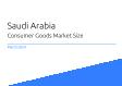 Consumer Goods Saudi Arabia Market Size 2023