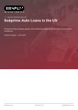Subprime Auto Loans in the US - Industry Market Research Report