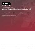 Medical Device Manufacturing in the US - Industry Market Research Report