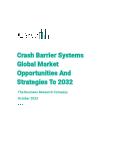 Crash Barrier Systems Global Market Opportunities And Strategies To 2032