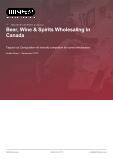 Beer, Wine & Spirits Wholesaling in Canada - Industry Market Research Report