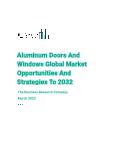 Aluminum Doors And Windows Global Market Opportunities And Strategies To 2032