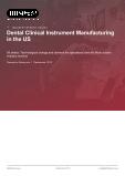 Dental Clinical Instrument Manufacturing in the US - Industry Market Research Report