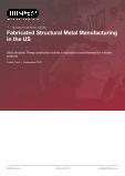 Fabricated Structural Metal Manufacturing in the US - Industry Market Research Report