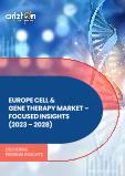 Europe Cell and Gene Therapy Market - Focused Insights 2023-2028