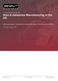 Glue & Adhesives Manufacturing in the UK - Industry Market Research Report