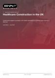 Healthcare Construction in the UK - Industry Market Research Report