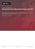 Overhead Crane Manufacturing in the US - Industry Market Research Report