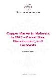 Copper Market in Malaysia to 2020 - Market Size, Development, and Forecasts