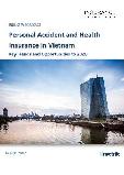 Personal Accident and Health Insurance in Vietnam, Key Trends and Opportunities to 2020