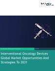 Interventional Oncology Devices Global Market Opportunities And Strategies To 2031