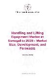 Handling and Lifting Equipment Market in Senegal to 2020 - Market Size, Development, and Forecasts