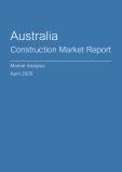  Australia Construction Market Report- Q1 2025