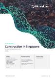 Construction in Singapore - Key Trends and Opportunities to 2025 (Q4 2021)