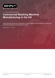 Commercial Washing Machine Manufacturing in the US - Industry Market Research Report