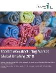 Fabrics Manufacturing Market Global Briefing 2018