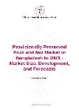 Provisionally Preserved Fruit and Nut Market in Bangladesh to 2021 - Market Size, Development, and Forecasts