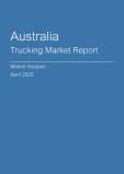 Australia Trucking Market Report- Q1 2025