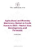 Agricultural and Forestry Machinery Market in South Korea to 2021 - Market Size, Development, and Forecasts