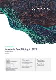 Indonesia Coal Mining to 2025 - Updated with Impact of COVID-19