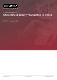 Chocolate & Candy Production in China - Industry Market Research Report