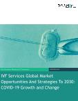 IVF Services Global Market Opportunities And Strategies To 2030: COVID-19 Growth And Change
