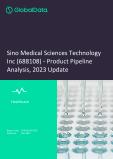 Sino Medical Sciences Technology Inc (688108) - Product Pipeline Analysis, 2023 Update